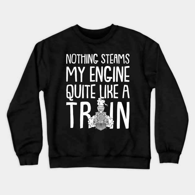 Gift For Train Lovers, Funny Train Gifts Crewneck Sweatshirt by maxdax